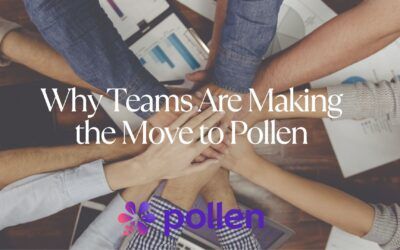 Why Teams Are Making the Move to Pollen